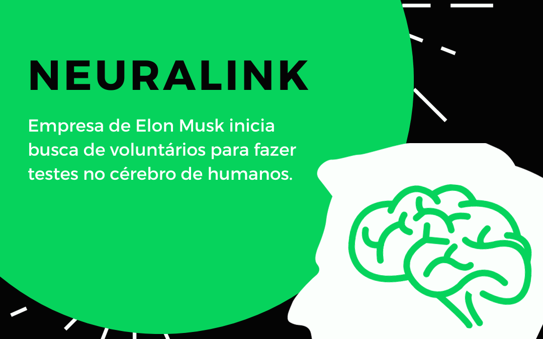 A Neuralink de Elon Musk está buscando voluntários para o seu primeiro teste em humanos