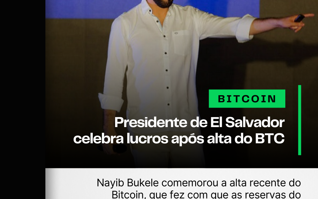 El Salvador celebra lucros após alta recente do Bitcoin