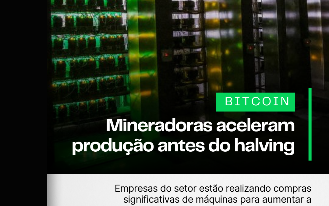 Mineradoras aceleram produção antes do halving do Bitcoin