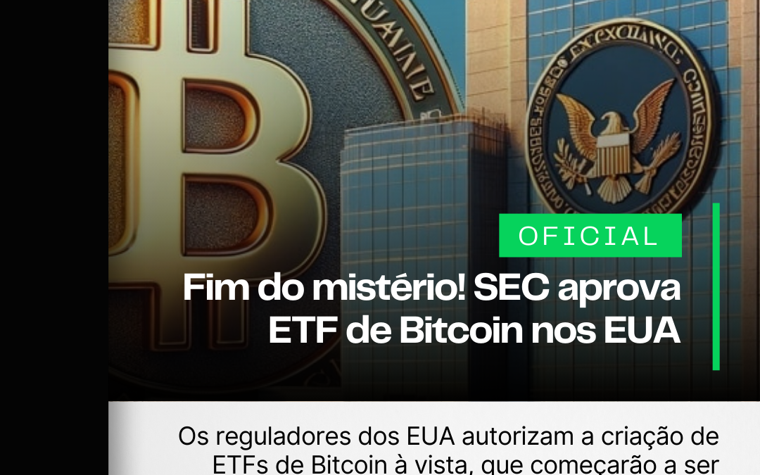 Fim do mistério! SEC aprova ETF de Bitcoin nos EUA