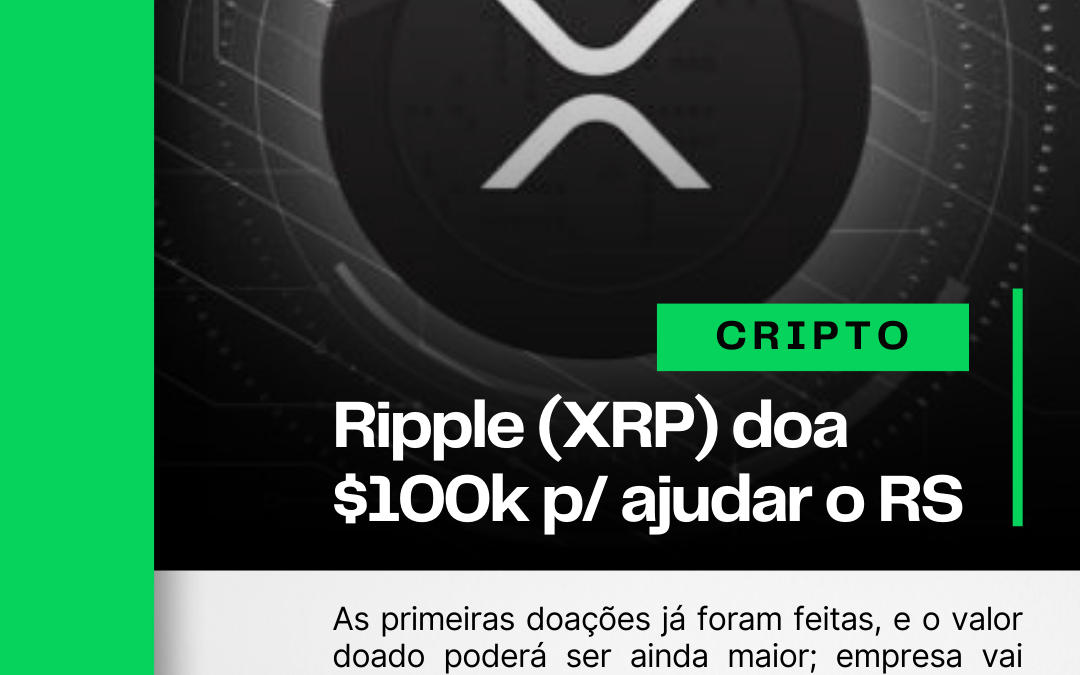 Ripple (XRP) doa 100 mil dólares para ajudar vítimas no Rio Grande do Sul 