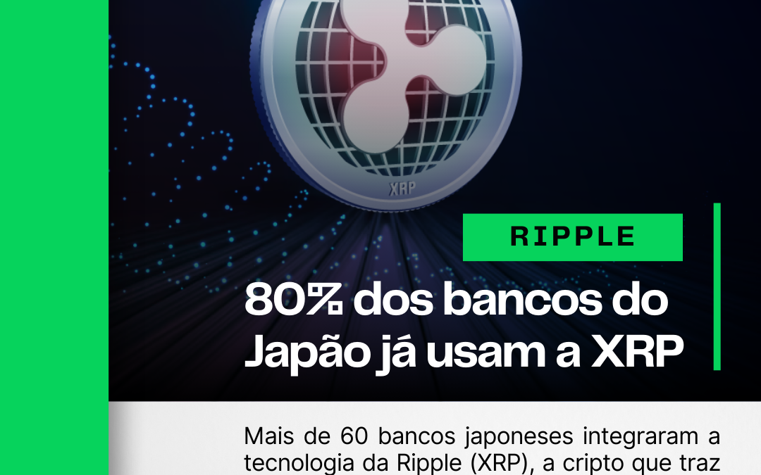 80% dos bancos do Japão já utilizam a Ripple (XRP)