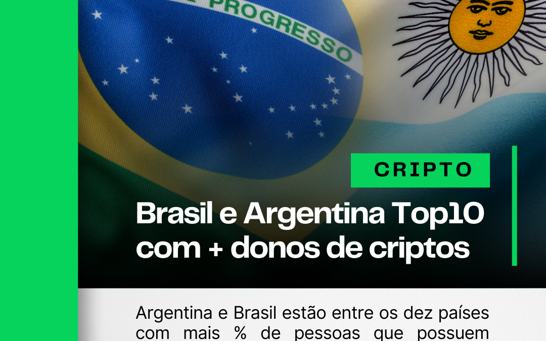 Brasil e Argentina no Top10 de países com mais donos (%) de Cripto