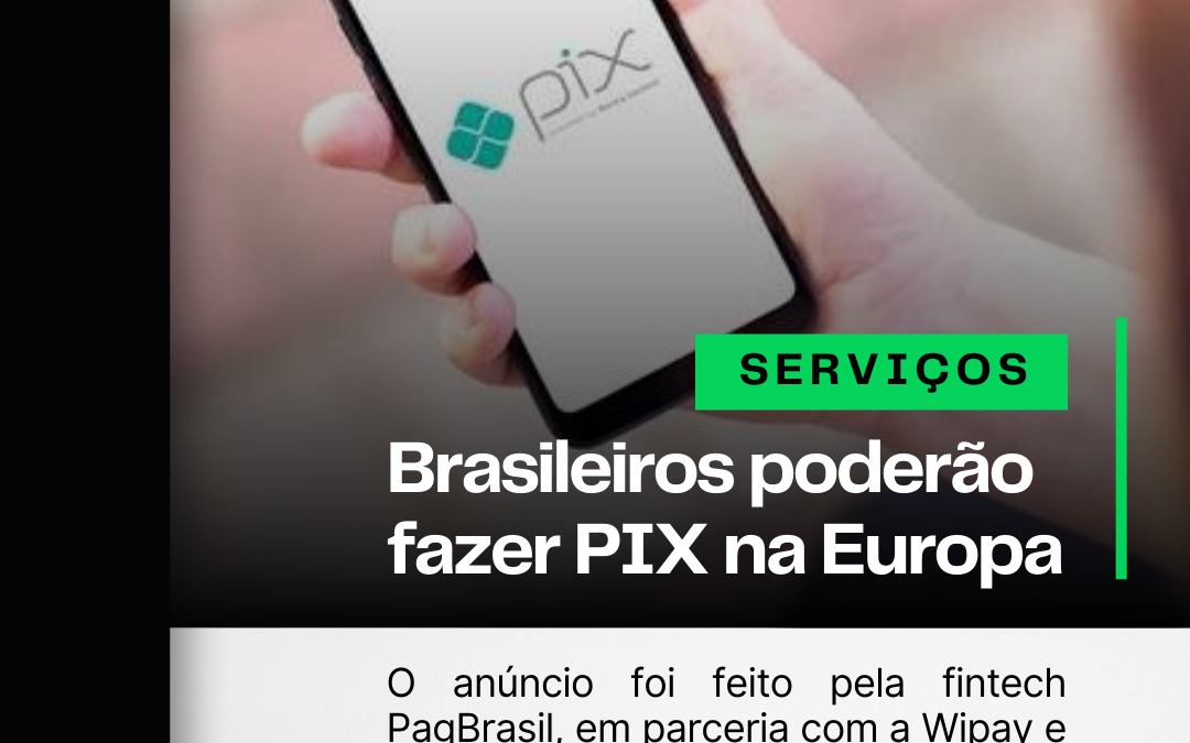 Brasileiros poderão fazer PIX na Europa