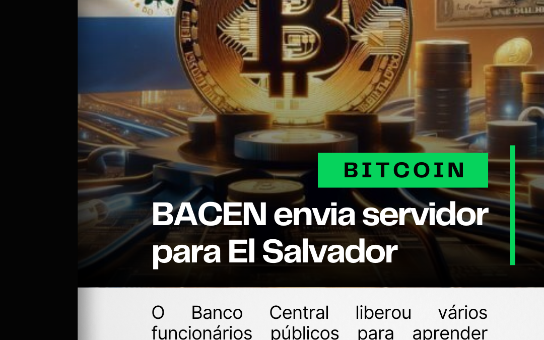 Banco Central envia servidor para aprender sobre Bitcoin em El Salvador