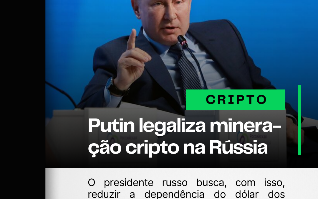 Putin legaliza mineração de criptomoedas na Rússia