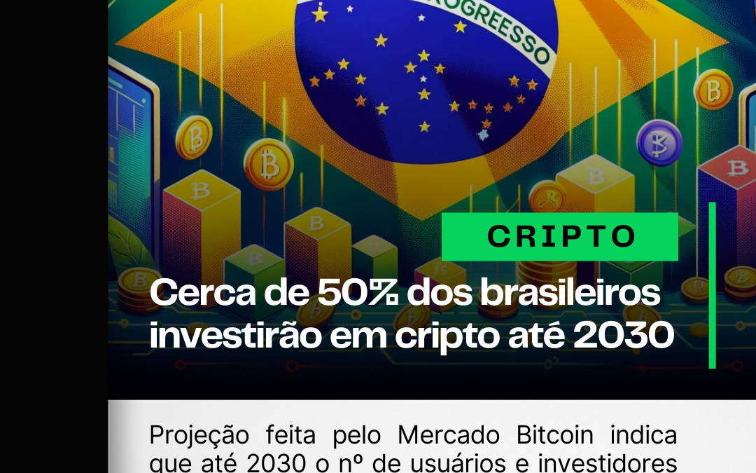 Cerca de 50% dos brasileiros investirão em cripto até 2030 