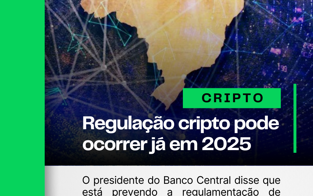 Regulação das criptos pode ocorrer já em 2025 no Brasil 