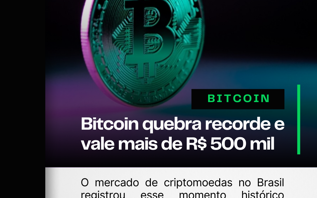 Bitcoin quebra recorde e é negociado por mais de R$ 500 mil 