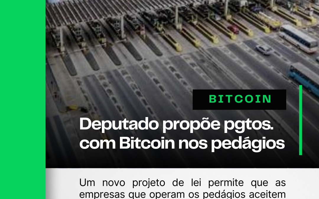 Deputado propõe pagamentos com Bitcoin nos pedágios