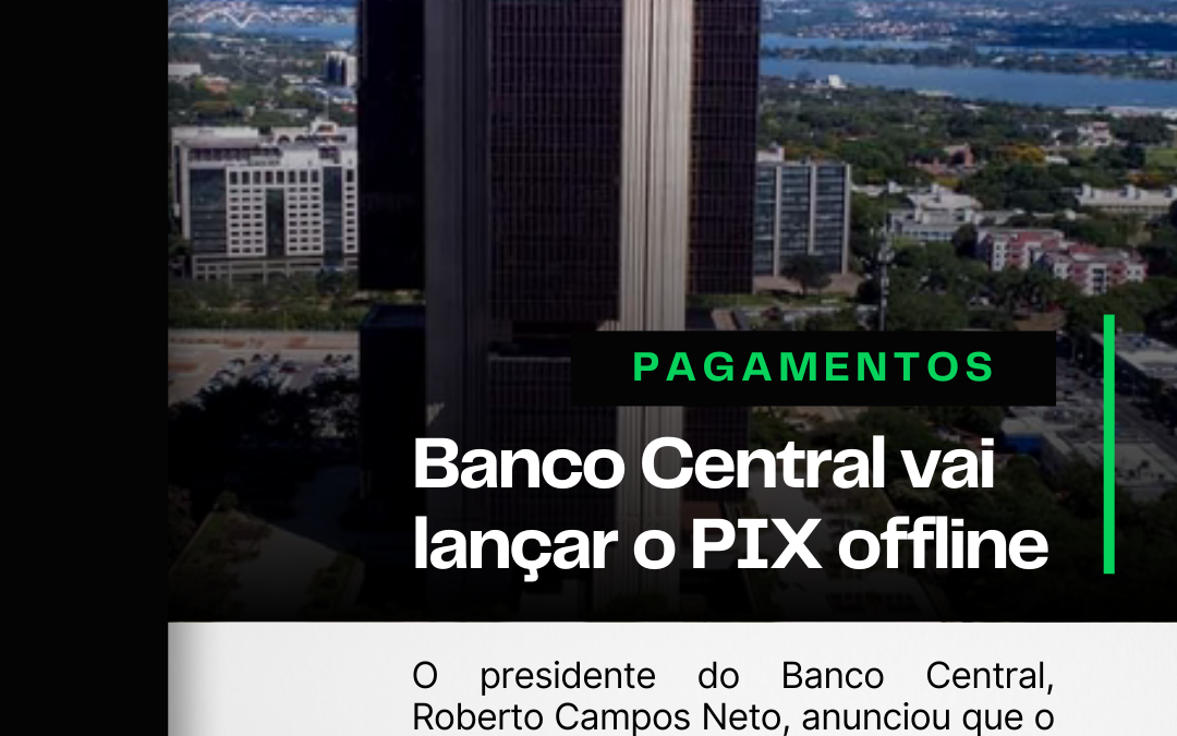 Banco Central vai lançar o PIX offline